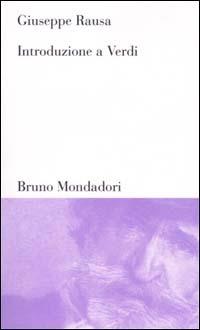 Introduzione a Verdi - Giuseppe Rausa - Libro Mondadori Bruno 2001, Testi e pretesti | Libraccio.it