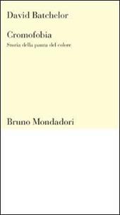 Cromofobia. Storia della paura del colore