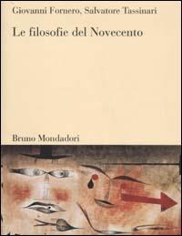 Le filosofie del Novecento - Giovanni Fornero, Salvatore Tassinari - Libro Mondadori Bruno 2003, Sintesi | Libraccio.it