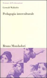 Pedagogia interculturale - Gerwald Wallnöfer - Libro Mondadori Bruno 2000, Scienze dell'educazione | Libraccio.it