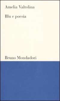 Blu e poesia - Amelia Valtolina - Libro Mondadori Bruno 2002, Testi e pretesti | Libraccio.it