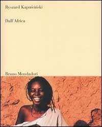 Dall'Africa. Ediz. illustrata - Ryszard Kapuscinski - Libro Mondadori Bruno 2002, Sintesi | Libraccio.it