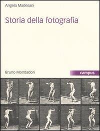 Storia della fotografia. Ediz. illustrata - Angela Madesani - Libro Mondadori Bruno 2005, Campus | Libraccio.it