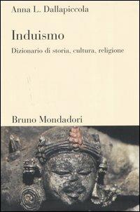 Induismo. Dizionario di storia, cultura, religione - Anna L. Dallapiccola - Libro Mondadori Bruno 2005, Dizionari | Libraccio.it