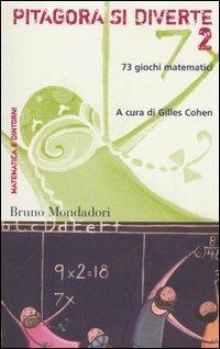 Pitagora si diverte. 73 giochi matematici. Vol. 2  - Libro Mondadori Bruno 2006, Container | Libraccio.it