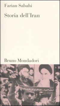 Storia dell'Iran - S. Farian Sabahi - Libro Mondadori Bruno 2006, Testi e pretesti | Libraccio.it