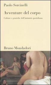 Avventure del corpo. Culture e pratiche dell'intimità quotidiana