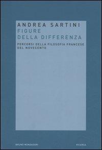 Filosofie della differenza. Percorsi della filosofia francese del Novecento - Andrea Sartini - Libro Mondadori Bruno 2006, Ricerca | Libraccio.it