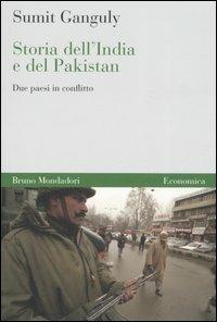 Storia dell'India e del Pakistan. Due paesi in conflitto - Sumit Ganguly - Libro Mondadori Bruno 2007, Economica | Libraccio.it