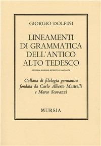 Lineamenti di grammatica dell'antico alto tedesco - Giorgio Dolfini - Libro Ugo Mursia Editore 1989, Filologia germanica | Libraccio.it