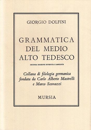Grammatica del medio alto tedesco - Giorgio Dolfini - Libro Mursia 2022, Filologia germanica | Libraccio.it