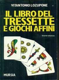 Il libro del tressette e giochi affini - Vitantonio Lozupone - Libro Ugo Mursia Editore 1989, I giochi. Giochi vari | Libraccio.it