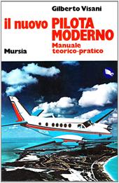 Il nuovo pilota moderno. Manuale teorico-pratico