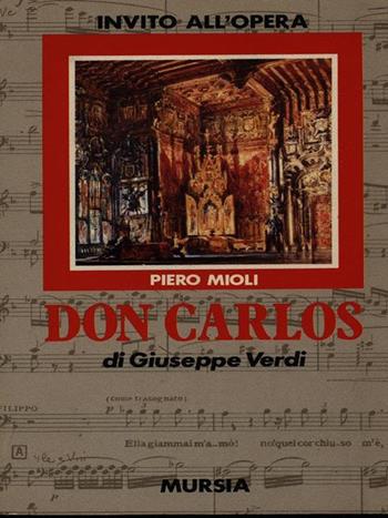 Don Carlos di Giuseppe Verdi - Piero Mioli - Libro Mursia 1990, Invito all'ascolto. Sezione invito opera | Libraccio.it