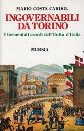 Ingovernabili da Torino. I tormentati esordi dell'unità d'Italia