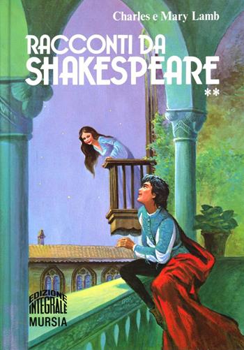 Racconti da Shakespeare. Vol. 2 - Charles Lamb, Mary Ann Lamb - Libro Ugo Mursia Editore 1989, Corticelli. Opere di vari autori | Libraccio.it
