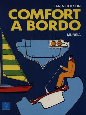 Comfort a bordo - Ian Nicolson - Libro Mursia 2022, Biblioteca del mare. Motonautica | Libraccio.it