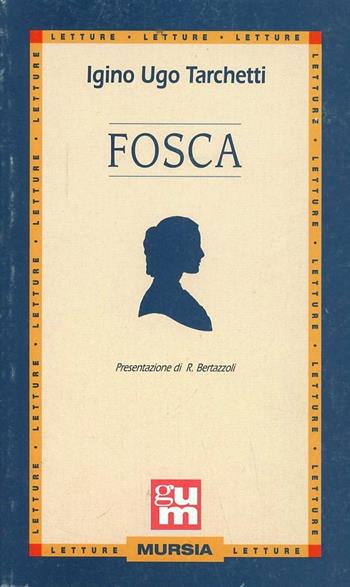 Fosca - Igino Ugo Tarchetti - Libro Mursia 1989, Grande Universale Mursia. Letture | Libraccio.it