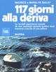 Centodiciassette giorni alla deriva. Le terribili esperienze vissute da due naufraghi durante quattro mesi trascorsi a bordo di una zattera - Maurice Bailey, Marilyn Bailey - Libro Mursia 2022, Biblioteca del mare. Drammi, misteri | Libraccio.it