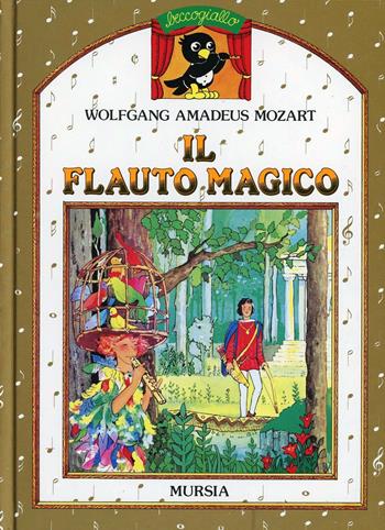 Il flauto magico. Con MP3 scaricabile online - Wolfgang Amadeus Mozart - Libro Mursia 1989, Beccogiallo musicale | Libraccio.it