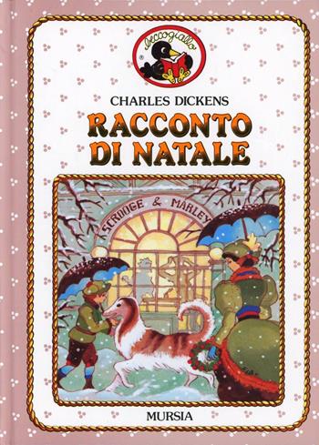 Racconto di Natale - Charles Dickens - Libro Mursia 2012, Beccogiallo profumato. I class. bambini | Libraccio.it
