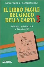 Il libro facile del gioco della carta. Vol. 3: In difesa nei contratti a senza atout