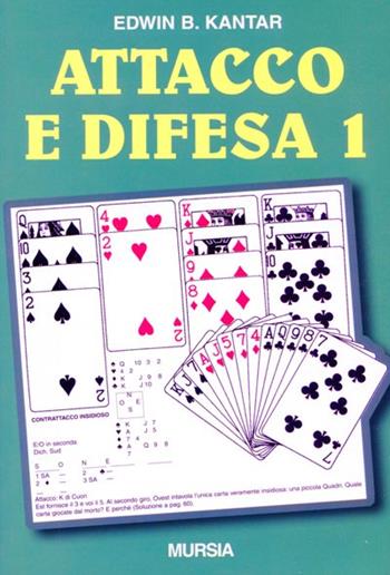Attacco e difesa. Nuovo metodo di analisi. Vol. 1 - Edwin B. Kantar - Libro Mursia 1990, I giochi. Bridge | Libraccio.it