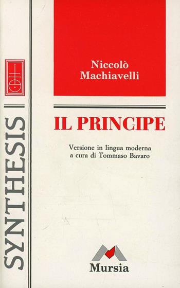 Il principe di Machiavelli - Bavaro - Libro Ugo Mursia Editore, Università | Libraccio.it