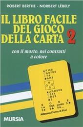 Il libro facile del gioco della carta. Vol. 2: Con il morto nei contratti a colore.