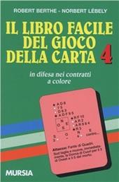 Il libro facile del gioco della carta. Vol. 4: In difesa dei contratti a colore