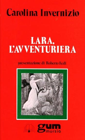 Lara, l'avventuriera - Carolina Invernizio - Libro Mursia 1989, Grande Universale Mursia. Letture | Libraccio.it