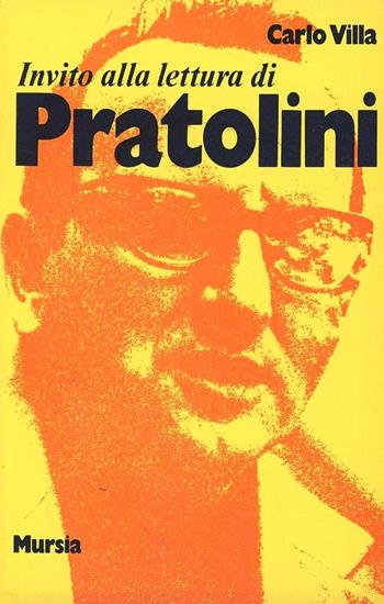 Invito alla lettura di Vasco Pratolini - Carlo Villa - Libro Mursia 1990, Invito alla lettura. Sezione italiana | Libraccio.it
