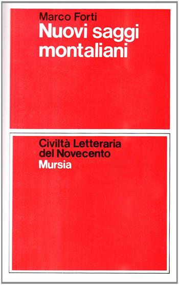 Nuovi saggi montaliani - Marco Forti - Libro Mursia 2022, Civiltà lett. del '900. Sez. italiana | Libraccio.it