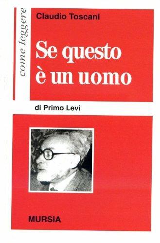 Come leggere «Se questo è un uomo» di Primo Levi - Claudio Toscani - Libro Mursia 1990, Come leggere | Libraccio.it