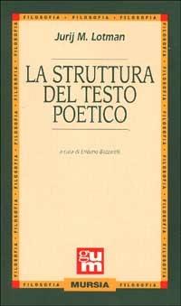 La struttura del testo poetico - Jurij Mihajlovic Lotman - Libro Mursia 1990, Grande Universale Mursia | Libraccio.it