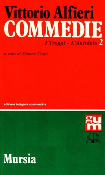 Commedie. Vol. 2: I troppi-L'Antidoto. - Vittorio Alfieri - Libro Ugo Mursia Editore 1990, Grande Universale Mursia | Libraccio.it