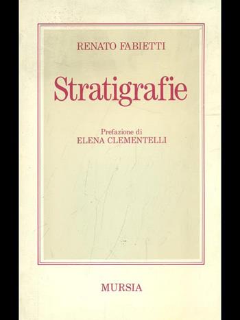 Stratigrafie - Renato Fabietti - Libro Ugo Mursia Editore 1990, Il belvedere. Poesia come | Libraccio.it