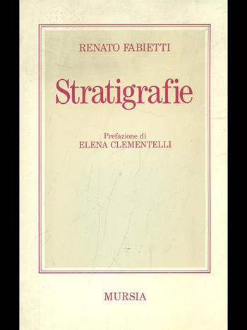 Stratigrafie - Renato Fabietti - Libro Mursia 1990, Il belvedere. Poesia come | Libraccio.it