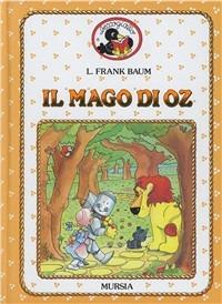 Il mago di Oz - L. Frank Baum - Libro Mursia 1990, Beccogiallo profumato. I class. bambini | Libraccio.it