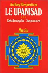 Le upanishad. Vol. 3: Brhadaranyaka. Svetasvatara