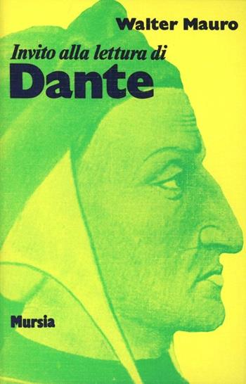 Invito alla lettura di Dante Alighieri - Walter Mauro - Libro Ugo Mursia Editore 1990, Invito alla lettura. Sezione italiana | Libraccio.it