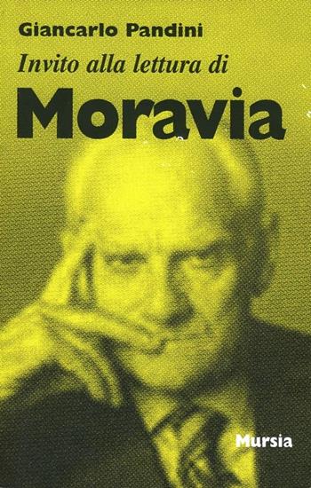 Invito alla lettura di Alberto Moravia - Giancarlo Pandini - Libro Mursia 1990, Invito alla lettura. Sezione italiana | Libraccio.it
