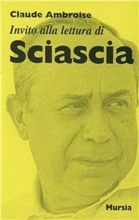 Invito alla lettura di Leonardo Sciascia - Claude Ambroise - Libro Mursia 1990, Invito alla lettura. Sezione italiana | Libraccio.it