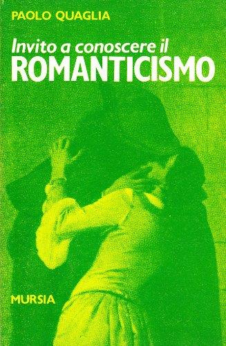 Invito a conoscere il romanticismo - Paolo Quaglia - Libro Ugo Mursia Editore 1990, Invito a conoscere | Libraccio.it