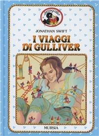 I viaggi di Gulliver - Jonathan Swift - Libro Mursia 2022, Beccogiallo profumato. I class. bambini | Libraccio.it