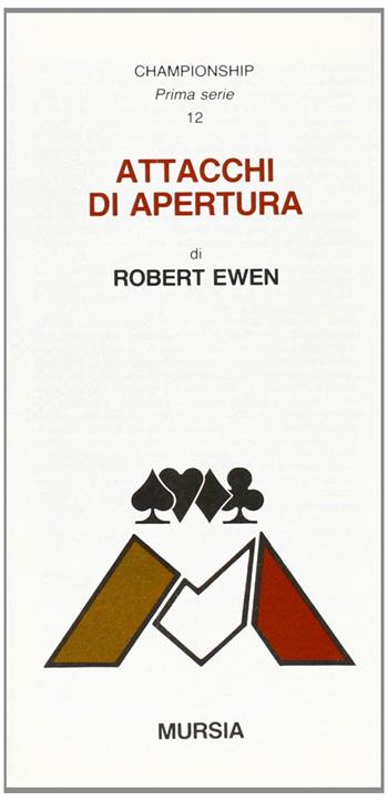 Attacchi di apertura - Robert Ewen - Libro Mursia 2022, I giochi. Bridge | Libraccio.it