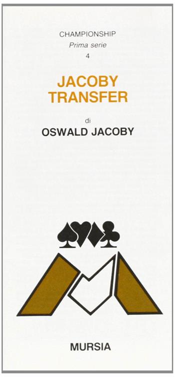Jacoby transfert - Oswald Jacoby - Libro Ugo Mursia Editore 1990, I giochi. Bridge | Libraccio.it