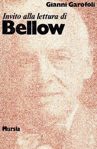 Invito alla lettura di Saul Bellow - Gianni Garofoli - Libro Ugo Mursia Editore 1990, Invito alla lettura. Sezione straniera | Libraccio.it