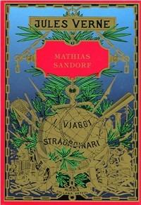 Mathias Sandorf - Jules Verne - Libro Mursia 2014, Corticelli-Hetzel | Libraccio.it