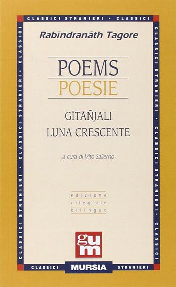 Poems-Poesie. Gitanjali-Luna crescente - Rabindranath Tagore - Libro Ugo Mursia Editore 1990, Grande Universale Mursia | Libraccio.it